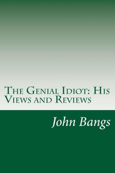 The Genial Idiot His Views and Reviews